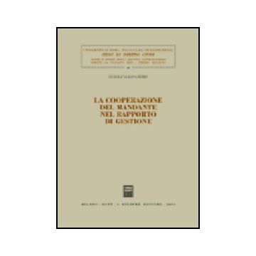 La Cooperazione Del Mandante Nel Rapporto Di Gestione  - D'alessandro Luigi - Giuffre' - 9788814095030