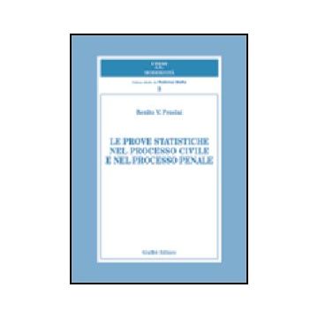 Le Prove Statiche Nel Processo Civile E Nel Processo Penale  - Frosini Benito V. - Giuffre' - 9788814095207