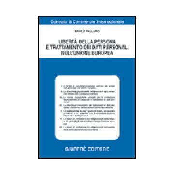 Liberta' Della Persona E Trattamento Dei Dati Personali Nell'unione Europea - Pallaro Paolo - Giuffre' - 9788814095344