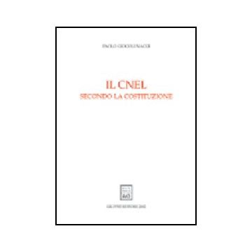 Il Cnel Secondo La Costituzione  - Giocoli Nacci Paolo - Giuffre' - 9788814095528