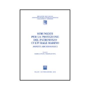 Strumenti Per La Protezione Del Patrimonio Culturale Marino. Aspetti Archeologici. Atti Del Convegno A Palermo E Siracusa (8-10 Marzo 2001) - Li Vigni V. ; Tusa S.  - Giuffre' - 9788814095641