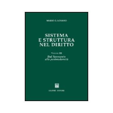 Sistema E Struttura Nel Diritto Dal Novecento Alla Postmodernita' - Losano Mario G. - Giuffre' - 9788814095733
