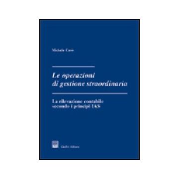 Operazioni Di Gestione Straordinaria. La Rilevazione Contabile Secondo I  Principi Ias - Caso' Michele - Giuffre' - 9788814095740