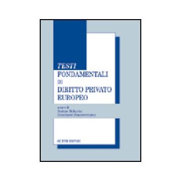 Testi Fondamentali Di Diritto Privato Europeo - Schulze Reiner; Zimmermann Reinhard; Frignani L. A.  - Giuffre' - 9788814095917