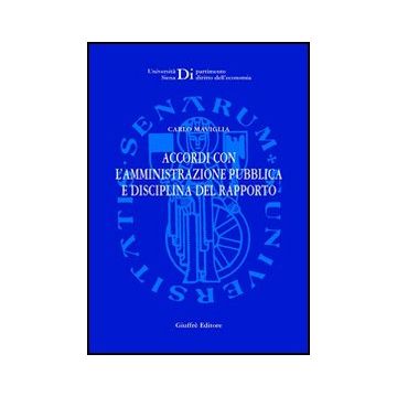 Accordi Con L'amministrazione Pubblica E Disciplina Del Rapporto - Maviglia Carlo - Giuffre' - 9788814096006