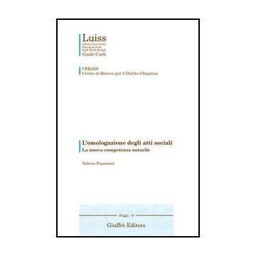 L' Omologazione Degli Atti Sociali. La Nuova Competenza Notarile  - Panzironi Valeria - Giuffre' - 9788814096037