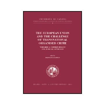 European Union And The Challenge Of Transnational Organised Crime. Towards A  Common Police And Judicial Approach - Longo F.  - Giuffre' - 9788814096464
