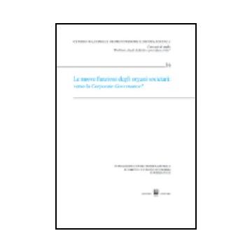 Nuove Funzioni Degli Organi Societari: Verso La Corporate Governance? Atti Del  Convegno Di Studio (courmayeur, 28-29 Settembre 2001) (le) -  - Giuffre' - 9788814096709