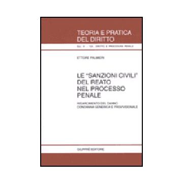 Sanzioni Civili Del Reato Nel Processo Penale. Risarcimento Del Danno. Condanna  Generica E Provvisionale - Palmieri Ettore - Giuffre' - 9788814096884