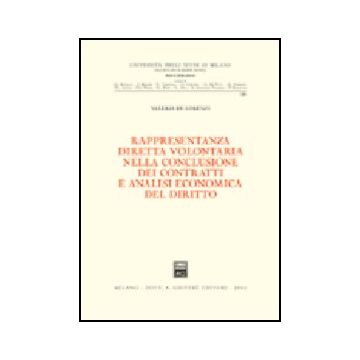 Rappresentanza Diretta Volontaria Nella Conclusione Dei Contratti E Analisi  Economica Del Diritto - De Lorenzi Valeria - Giuffre' - 9788814096891