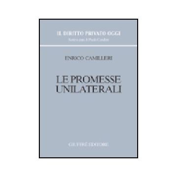 Le Promesse Unilaterali  - Camilleri Enrico - Giuffre' - 9788814096952