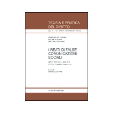 Reati Di False Comunicazioni Sociali. Artt. 2621 C. C., 2622 C. C. D.lgs. 11  Aprile 2002 N. 61 - Bolognini Sabrina; Busson Elena; D'avirro Antonio - Giuffre' - 9788814097003
