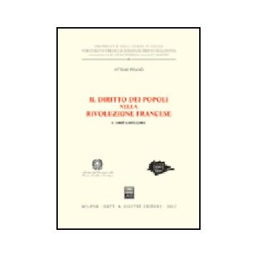 Il Diritto Dei Popoli Nella Rivoluzione Francese. L'abbe' Gregoire  - Pisano' Attilio - Giuffre' - 9788814097157