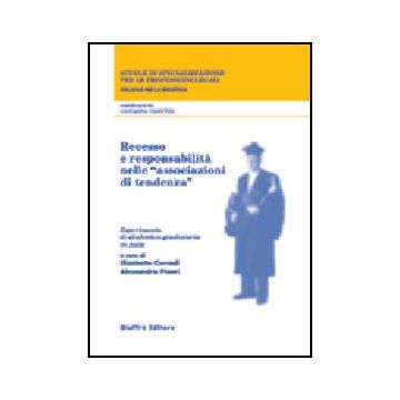 Recesso E Responsabilita' Nelle «associazioni Di Tendenza». Esperimento Di  Dialettica Giudiziaria In Aula - Corradi E. ; Pinori A.  - Giuffre' - 9788814097188