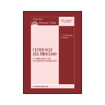 I Linguaggi Del Processo. La Forma Degli Atti E Il Processo Informatico  - Di Benedetto Giorgio; Bellano Silvio - Giuffre' - 9788814097232