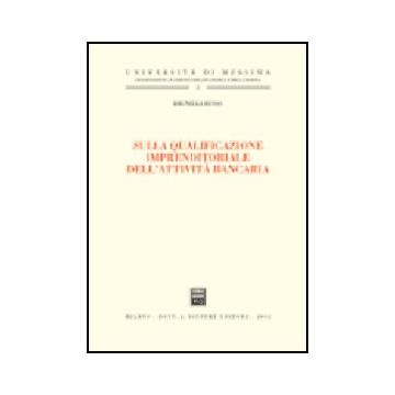 Sulla Qualificazione Imprenditoriale Dell'attivita' Bancaria - Russo Brunella - Giuffre' - 9788814097270