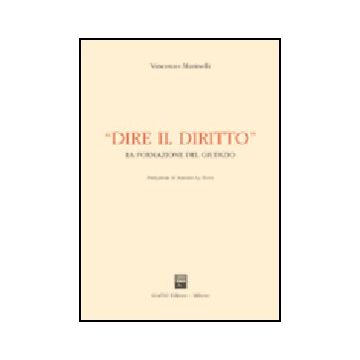 Dire Il Diritto. La Formazione Del Giudizio - Marinelli Vincenzo - Giuffre' - 9788814097379