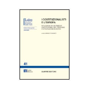 Costituzionalisti E L'europa. Riflessioni Sui Mutamenti Costituzionali Nel  Processo D'integrazione Europea. Atti Del Seminario (roma) (i) - Panunzio S. P.  - Giuffre' - 9788814097782