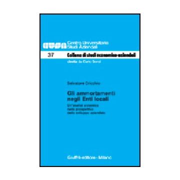 Ammortamenti Negli Enti Locali. Un'analisi Sistemica Nella Prospettiva Dello  Sviluppo Aziendale - Cricchio Salvatore - Giuffre' - 9788814097799