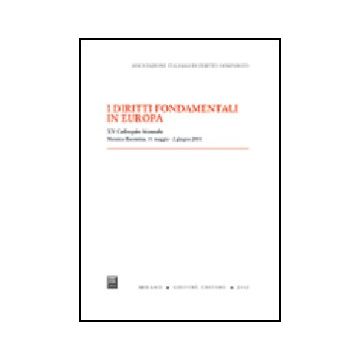 Diritti Fondamentali In Europa. Atti Del 15° Colloquio Biennale (taormina, 31  Maggio-2 Giugno 2001) (i) -  - Giuffre' - 9788814098178