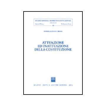 Attuazione Ed Inattuazione Della Costituzione - Grossi Pierfrancesco - Giuffre' - 9788814098338