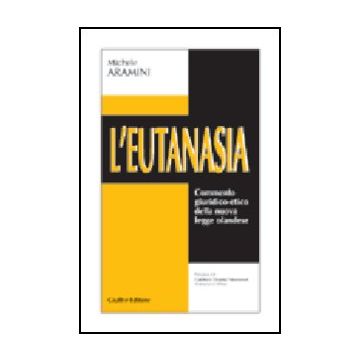 L' Eutanasia. Commento Giuridico-etico Della Nuova Legge Olandese  - Aramini Michele - Giuffre' - 9788814098369