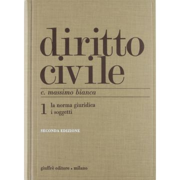 Diritto Civile La Norma Giuridica. I Soggetti - Bianca Cesare M. - Giuffre' - 9788814098505