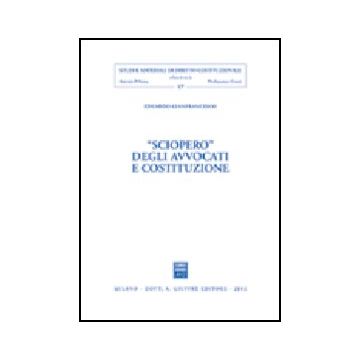 Sciopero Degli Avvocati E Costituzione - Gianfrancesco Eduardo - Giuffre' - 9788814098543