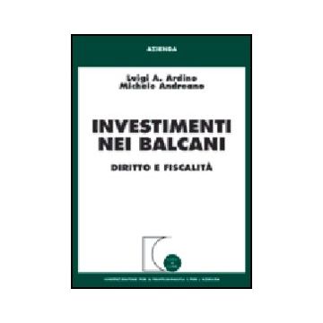Investimenti Nei Balcani. Diritto E Fiscalita' - Ardino Luigi A.; Andreano Michele - Giuffre' - 9788814099076