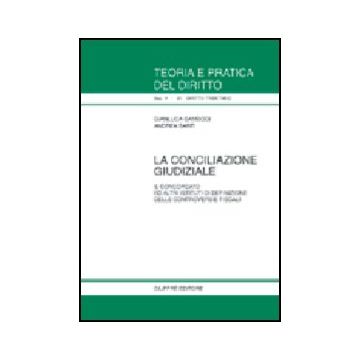 Conciliazione Giudiziale. Il Concordato Ed Altri Istituti Di Definizione Delle  Controversie Fiscali - Gambogi Gianluca; Sarti Andrea - Giuffre' - 9788814099267