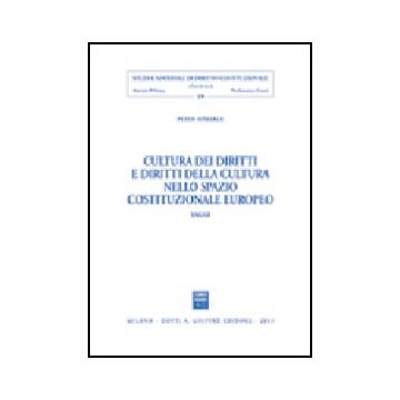 Cultura Dei Diritti E Diritti Della Cultura Nello Spazio Costituzionale Europeo. Saggi - Haberle Peter - Giuffre' - 9788814099595