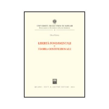 Liberta' Fondamentali E Teoria Costituzionale - Chessa Omar - Giuffre' - 9788814099649