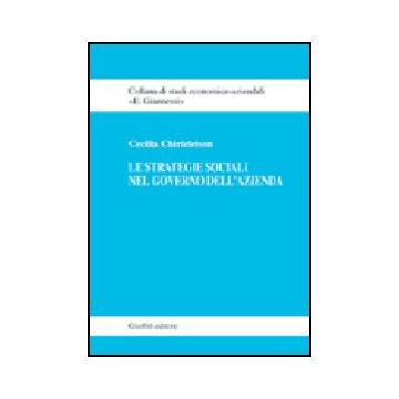 Le Strategie Sociali Nel Governo Dell'azienda  - Chirieleison Cecilia - Giuffre' - 9788814099915