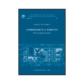 Complessita' E Diritto. Oltre La Ragione Sistemica - Troncarelli Barbara - Giuffre' - 9788814100000