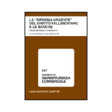Riforma Urgente Del Diritto Fallimentare E Le Banche. Problemi Risolti E  Irrisolti. Atti Del Convegno (lanciano, 31 Maggio-1 Giugno 2002) - Bonfatti S. ; Falcone G.  - Giuffre' - 9788814100031