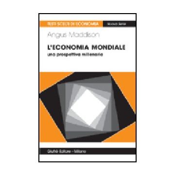 L' Economia Mondiale. Una Prospettiva Millenaria  - Maddison Angus - Giuffre' - 9788814100932