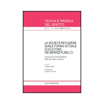La Societa' Per Azioni Quale Forma Attuale Di Gestione Dei Servizi Pubblici. La  Societa' Per Azioni Per Gli Enti Locali  - Mele E.  - Giuffre' - 9788814100970