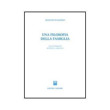 Una Filosofia Della Famiglia  - D'agostino Francesco - Giuffre' - 9788814101144
