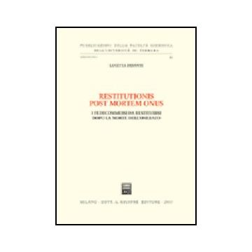Restitutionis Post Mortem Onus. I Fedecommessi Da Restituirsi Dopo La Morte  Dell'onerato - Desanti Lucetta - Giuffre' - 9788814101205