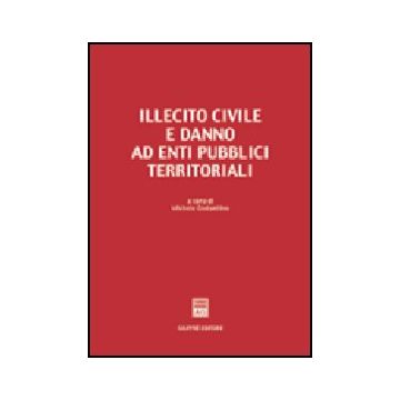 Illecito Civile E Danno Ad Enti Pubblici Territoriali. Atti Del Convegno (bari,  12-13 Febbraio 1999) - Costantino Michele - Giuffre' - 9788814101403