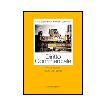 Diritto Commerciale Titoli Di Credito - Montanari Massimo - Giuffre' - 9788814101519