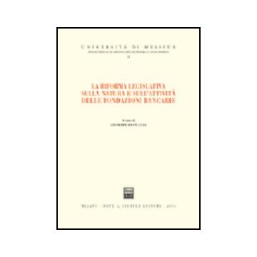 Riforma Legislativa Sulla Natura E Sull'attivita' Delle Fondazioni Bancarie.  Atti Del Convegno (giardini Naxos, 14-15 Giugno 2002) - Restuccia G.  - Giuffre' - 9788814101601