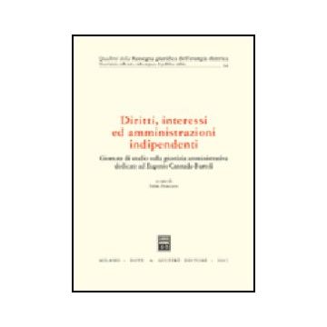 Diritti, Interessi Ed Amministrazioni Indipendenti. Atti Del Convegno (siena, 31 Maggio-1 Giugno 2002) - Francario F.  - Giuffre' - 9788814101700