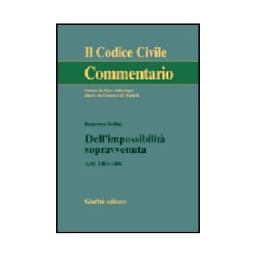 Dell'impossibilita' Sopravvenuta. Artt. 1463-1466 - Delfini Francesco - Giuffre' - 9788814101724