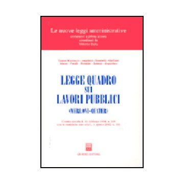Legge Quadro Sui Lavori Pubblici (merloni-quater). Commento Alla L. 11 Febbraio  1994, N. 109 Con Le Modifiche Sino Alla L. 1 Agosto 2002, N. 166 -  - Giuffre' - 9788814101847
