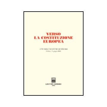 Verso La Costituzione Europea. Atti Dell'incontro Di Studio (urbino, 17 Giugno  2002) -  - Giuffre' - 9788814101885