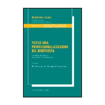 Verso Una Professionalizzazione Del Bioeticista. Analisi Teorica E Ricadute  Pratiche - Picozzi M. ; Tavani M. ; Cattorini P.  - Giuffre' - 9788814102257