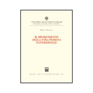 Il Risarcimento Della Pura Perdita Patrimoniale  - Maggiolo Marcello - Giuffre' - 9788814102424