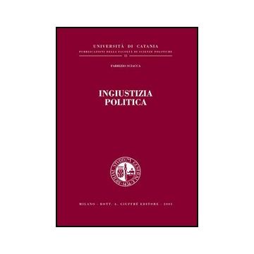 Ingiustizia Politica - Sciacca Fabrizio - Giuffre' - 9788814102585