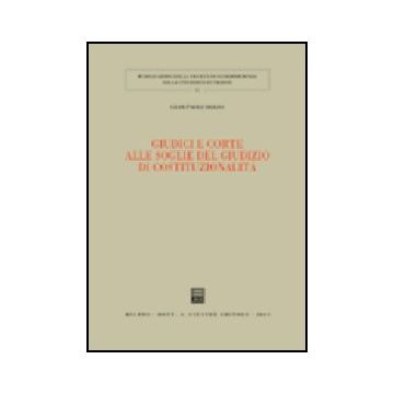 Giudici E Corte Alle Soglie Del Giudizio Di Costituzionalita' - Dolso G. Paolo - Giuffre' - 9788814102769